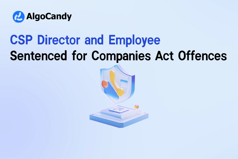 CSP Director and Employee Jailed Over Nominee Director Arrangement Involving 108 Companies