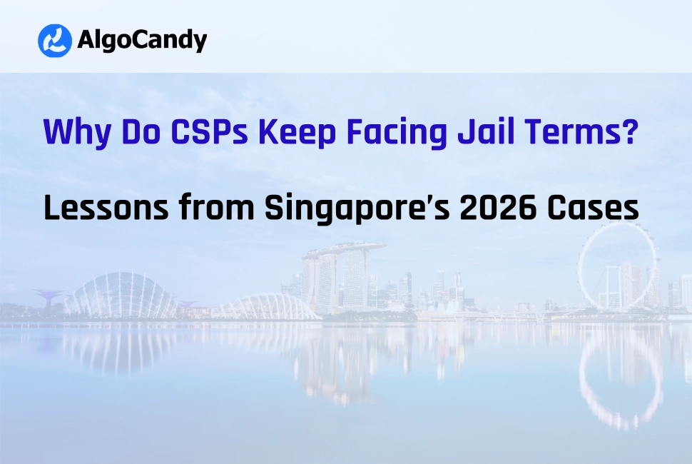 Why Do CSPs Keep Facing Jail Terms? Lessons from Singapore’s 2026 Cases